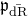 German p Subscript ModifyingAbove normal d normal upper R With bar