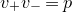 v Subscript plus Baseline v Subscript minus Baseline equals p