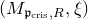 left parenthesis upper M Subscript German p Sub Subscript normal c normal r normal i normal s Subscript comma upper R Baseline comma xi right parenthesis