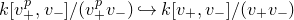 k left bracket v Subscript plus Superscript p Baseline comma v Subscript minus Baseline right bracket divided by left parenthesis v Subscript plus Superscript p Baseline v Subscript minus Baseline right parenthesis right arrow with hook k left bracket v Subscript plus Baseline comma v Subscript minus Baseline right bracket divided by left parenthesis v Subscript plus Baseline v Subscript minus Baseline right parenthesis