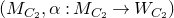 left parenthesis upper M Subscript upper C 2 Baseline comma alpha colon upper M Subscript upper C 2 Baseline right arrow upper W Subscript upper C 2 Baseline right parenthesis