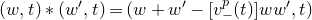 left parenthesis w comma t right parenthesis asterisk left parenthesis w prime comma t right parenthesis equals left parenthesis w plus w Superscript prime Baseline minus left bracket v Subscript minus Superscript p Baseline left parenthesis t right parenthesis right bracket w w Superscript prime Baseline comma t right parenthesis