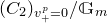 left parenthesis upper C 2 right parenthesis Subscript v Sub Subscript plus Sub Superscript p Subscript equals 0 Baseline divided by double struck upper G Subscript m