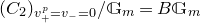 left parenthesis upper C 2 right parenthesis Subscript v Sub Subscript plus Sub Superscript p Subscript equals v Sub Subscript minus Subscript equals 0 Baseline divided by double struck upper G Subscript m Baseline equals upper B double struck upper G Subscript m