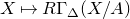 upper X right arrow from bar upper R normal upper Gamma Subscript double struck upper Delta Baseline left parenthesis upper X divided by upper A right parenthesis