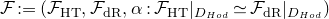 script upper F colon equals left parenthesis script upper F Subscript normal upper H normal upper T Baseline comma script upper F Subscript normal d normal upper R Baseline comma alpha colon script upper F Subscript normal upper H normal upper T Baseline vertical bar Subscript upper D Sub Subscript upper H o d Subscript Baseline asymptotically equals script upper F Subscript normal d normal upper R Baseline vertical bar Subscript upper D Sub Subscript upper H o d Subscript Baseline right parenthesis
