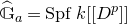 ModifyingAbove double struck upper G With caret Subscript a Baseline equals upper S p f k left bracket left bracket upper D Superscript p Baseline right bracket right bracket