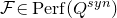 script upper F element of upper P e r f left parenthesis upper Q Superscript s y n Baseline right parenthesis