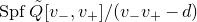 upper S p f ModifyingAbove upper Q With tilde left bracket v Subscript minus Baseline comma v Subscript plus Baseline right bracket divided by left parenthesis v Subscript minus Baseline v Subscript plus Baseline minus d right parenthesis