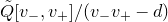 ModifyingAbove upper Q With tilde left bracket v Subscript minus Baseline comma v Subscript plus Baseline right bracket divided by left parenthesis v Subscript minus Baseline v Subscript plus Baseline minus d right parenthesis