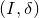 left parenthesis upper I comma delta right parenthesis