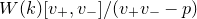upper W left parenthesis k right parenthesis left bracket v Subscript plus Baseline comma v Subscript minus Baseline right bracket divided by left parenthesis v Subscript plus Baseline v Subscript minus Baseline minus p right parenthesis