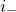 i Subscript minus