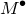 upper M Superscript bullet