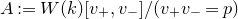 upper A colon equals upper W left parenthesis k right parenthesis left bracket v Subscript plus Baseline comma v Subscript minus Baseline right bracket divided by left parenthesis v Subscript plus Baseline v Subscript minus Baseline equals p right parenthesis