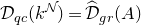 script upper D Subscript q c Baseline left parenthesis k Superscript script upper N Baseline right parenthesis equals ModifyingAbove script upper D With caret Subscript g r Baseline left parenthesis upper A right parenthesis