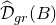 ModifyingAbove script upper D With caret Subscript g r Baseline left parenthesis upper B right parenthesis