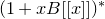 left parenthesis 1 plus x upper B left bracket left bracket x right bracket right bracket right parenthesis Superscript asterisk