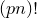 left parenthesis p n right parenthesis factorial
