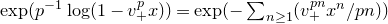 exp left parenthesis p Superscript negative 1 Baseline log left parenthesis 1 minus v Subscript plus Superscript p Baseline x right parenthesis right parenthesis equals exp left parenthesis minus sigma summation Underscript n greater than or equals 1 Endscripts left parenthesis v Subscript plus Superscript p n Baseline x Superscript n Baseline divided by p n right parenthesis right parenthesis