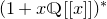 left parenthesis 1 plus x double struck upper Q left bracket left bracket x right bracket right bracket right parenthesis Superscript asterisk