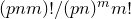 left parenthesis p n m right parenthesis factorial divided by left parenthesis p n right parenthesis Superscript m Baseline m factorial