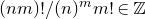 left parenthesis n m right parenthesis factorial divided by left parenthesis n right parenthesis Superscript m Baseline m factorial element of double struck upper Z
