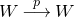 upper W long right arrow Overscript p Endscripts upper W