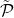script upper P overtilde