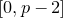 left bracket 0 comma p minus 2 right bracket