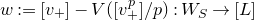 w colon equals left bracket v Subscript plus Baseline right bracket minus upper V left parenthesis left bracket v Subscript plus Superscript p Baseline right bracket divided by p right parenthesis colon upper W Subscript upper S Baseline right arrow left bracket upper L right bracket