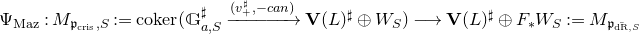 normal upper Psi Subscript normal upper M normal a normal z Baseline colon upper M Subscript German p Sub Subscript normal c normal r normal i normal s Subscript comma upper S Baseline colon equals coker left parenthesis double struck upper G Subscript a comma upper S Superscript normal ♯ Baseline right arrow Overscript left parenthesis v Subscript plus Superscript normal ♯ Baseline comma minus c a n right parenthesis Endscripts bold upper V left parenthesis upper L right parenthesis Superscript normal ♯ Baseline circled plus upper W Subscript upper S Baseline right parenthesis long right arrow bold upper V left parenthesis upper L right parenthesis Superscript normal ♯ Baseline circled plus upper F Subscript asterisk Baseline upper W Subscript upper S Baseline colon equals upper M Subscript German p Sub Subscript ModifyingAbove normal d normal upper R With bar comma upper S Subscript Baseline