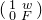 Start 2 By 2 Matrix 1st Row 1st Column 1 2nd Column w 2nd Row 1st Column 0 2nd Column upper F EndMatrix