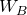 upper W Subscript upper B