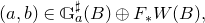 left parenthesis a comma b right parenthesis element of double struck upper G Subscript a Superscript normal ♯ Baseline left parenthesis upper B right parenthesis circled plus upper F Subscript asterisk Baseline upper W left parenthesis upper B right parenthesis comma