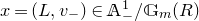x equals left parenthesis upper L comma v Subscript minus Baseline right parenthesis element of double struck upper A Subscript minus Superscript 1 Baseline divided by double struck upper G Subscript m Baseline left parenthesis upper R right parenthesis
