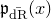 German p Subscript ModifyingAbove normal d normal upper R With bar Baseline left parenthesis x right parenthesis