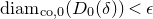 backslash normalfont left brace diam right brace Subscript normal c normal o comma 0 Baseline left parenthesis upper D 0 left parenthesis delta right parenthesis right parenthesis less than epsilon