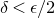 delta less than epsilon divided by 2