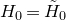 upper H 0 equals upper H overtilde Subscript 0