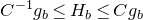 upper C Superscript negative 1 Baseline g Subscript b Baseline less than or equals upper H Subscript b Baseline less than or equals upper C g Subscript b