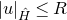 StartAbsoluteValue u EndAbsoluteValue Subscript ModifyingAbove upper H With caret Baseline less than or equals upper R
