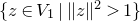 StartSet z element of upper V 1 vertical bar StartMetric z EndMetric squared greater than 1 EndSet
