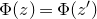 normal upper Phi left parenthesis z right parenthesis equals normal upper Phi left parenthesis z Superscript prime Baseline right parenthesis