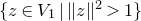 StartSet z element of upper V 1 vertical bar StartMetric z EndMetric squared greater than 1 EndSet