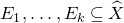 upper E 1 comma ellipsis comma upper E Subscript k Baseline subset of or equal to ModifyingAbove upper X With caret