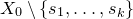 upper X 0 minus StartSet s 1 comma ellipsis comma s Subscript k Baseline EndSet