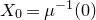 upper X 0 equals mu Superscript negative 1 Baseline left parenthesis 0 right parenthesis