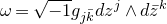 omega equals StartRoot negative 1 EndRoot g Subscript j k overbar Baseline d z Superscript j Baseline and d z overbar Superscript k
