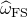 ModifyingAbove omega With caret Subscript normal upper F normal upper S